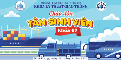  CHÀO MỪNG TÂN SINH VIÊN K67 – KHOA KỸ THUẬT GIAO THÔNG 